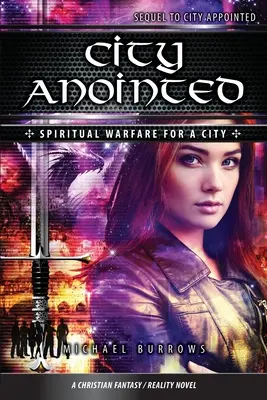 A felkent város: Lelki harc egy városért - City Anointed: Spiritual Warfare For A City