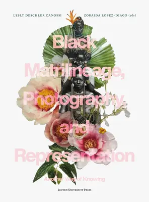 Fekete anyai ág, fotográfia és reprezentáció: A megismerés egy másik módja - Black Matrilineage, Photography, and Representation: Another Way of Knowing