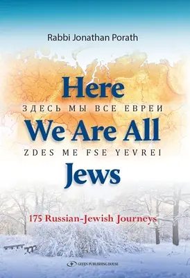 Itt vagyunk mindannyian zsidók: 175 orosz - zsidó utazás - Here We Are All Jews: 175 Russian - Jewish Journeys