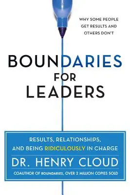 Határok a vezetők számára: Eredmények, kapcsolatok és a nevetséges felelősségvállalás - Boundaries for Leaders: Results, Relationships, and Being Ridiculously in Charge