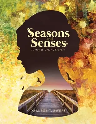 Évszakok és érzékek: Költészet és egyéb gondolatok - Seasons and Senses: Poetry & Other Thoughts