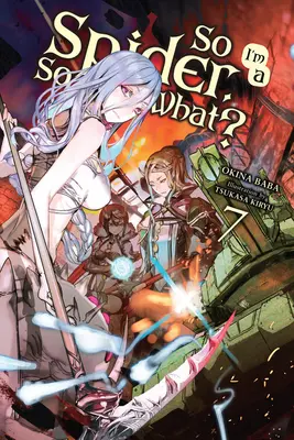 Szóval pók vagyok, és akkor mi van?, 7. kötet (Light Novel) - So I'm a Spider, So What?, Vol. 7 (Light Novel)