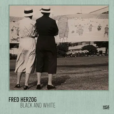 Fred Herzog: Fekete és fehér - Fred Herzog: Black and White