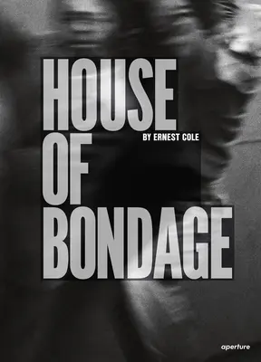 Ernest Cole: A rabság háza - Ernest Cole: House of Bondage