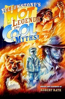 Yellowstone forró legendái és hűvös mítoszai - Yellowstone's Hot Legends and Cool Myths