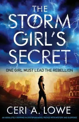 A viharlány titka: Egy abszolút lebilincselő YA disztópikus regény tele rejtéllyel és feszültséggel - The Storm Girl's Secret: An Absolutely Gripping YA Dystopian Novel Packed with Mystery and Suspense