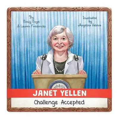 Janet Yellen: Yellen: Challenge Accepted - Janet Yellen: Challenge Accepted