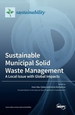 Fenntartható települési szilárd hulladékgazdálkodás: Helyi probléma globális hatásokkal - Sustainable Municipal Solid Waste Management: A Local Issue with Global Impacts
