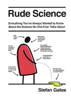 Durva tudomány: Minden, amit tudni akarsz a tudományról, amiről soha senki nem beszél - Rude Science: Everything You Want to Know about the Science No One Ever Talks about