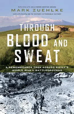 Vérrel és verejtékkel: Emlékező túra Szicília második világháborús csataterein át - Through Blood and Sweat: A Remembrance Trek Across Sicily's World War II Battlegrounds