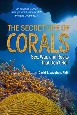 A korallok titkos élete: Szex, háború és a nem guruló sziklák - The Secret Life of Corals: Sex, War and Rocks That Don't Roll