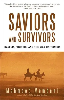 Megmentők és túlélők: Dárfúr, politika és a terrorizmus elleni háború - Saviors and Survivors: Darfur, Politics, and the War on Terror