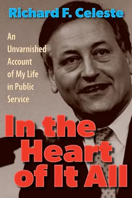 Mindennek a szívében: A közszolgálatban töltött életem kendőzetlen beszámolója - In the Heart of It All: An Unvarnished Account of My Life in Public Service