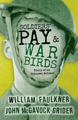 Katonák zsoldja és háborús madarak: Egy ismeretlen pilóta naplója - Soldiers' Pay and War Birds: Diary of an Unknown Aviator