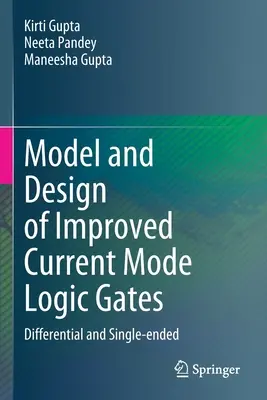 Továbbfejlesztett árammódú logikai kapuk modellje és tervezése: Differenciális és egyvégű - Model and Design of Improved Current Mode Logic Gates: Differential and Single-Ended