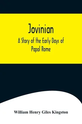 Jovinian: A pápai Róma korai napjainak története - Jovinian: A Story of the Early Days of Papal Rome