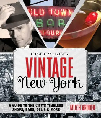 A vintage New York felfedezése: A Guide to the City's Timeless Shops, Bars, Delis & More - Discovering Vintage New York: A Guide to the City's Timeless Shops, Bars, Delis & More
