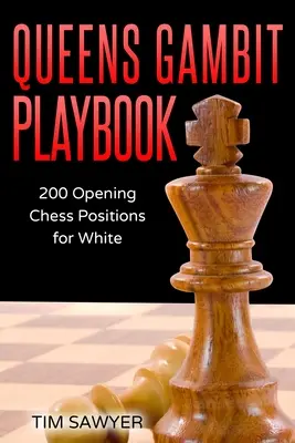 Queens Gambit Playbook: 200 sakknyitás fehérnek - Queens Gambit Playbook: 200 Opening Chess Positions for White