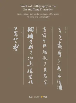 A kalligráfia művei a Csin és a Tang dinasztiában: A kínai festészet és kalligráfia Xuan Paper High-Imitation Series of Chinese Painting and Calligraphy - Works of Calligraphy in the Jin and Tang Dynasties: Xuan Paper High-Imitation Series of Chinese Painting and Calligraphy