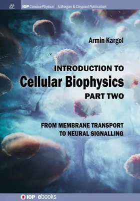 Bevezetés a sejtbiofizikába, 2. kötet: A membrántranszporttól az idegi jelátvitelig - Introduction to Cellular Biophysics, Volume 2: From Membrane Transport to Neural Signalling