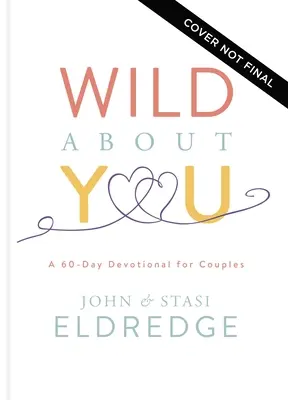 Wild about You: Egy 60 napos áhítat pároknak - Wild about You: A 60-Day Devotional for Couples