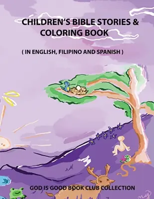 Gyermekeknek szóló bibliai történetek és kifestőkönyv: Angol, filippínó és spanyol nyelven - Children's Bible Stories & Coloring Book: In English, Filipino, and Spanish