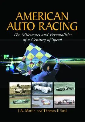 Amerikai autóversenyzés: A sebesség évszázadának mérföldkövei és személyiségei - American Auto Racing: The Milestones and Personalities of a Century of Speed