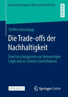 Die Trade-Offs Der Nachhaltigkeit: Eine Forschungsreise Zur Dreiwertigen Logik Und Zu Science Constellations