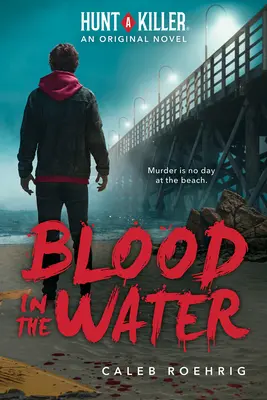 Vér a vízben (Hunt a Killer eredeti regénye) - Blood in the Water (Hunt a Killer Original Novel)