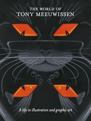 Tony Meeuwissen világa: Egy élet az illusztrációban és a grafikában - The World of Tony Meeuwissen: A Life in Illustration and Graphic Art