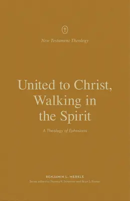 Krisztussal egyesülve, Lélekben járva: Az Efézusi levél teológiája - United to Christ, Walking in the Spirit: A Theology of Ephesians