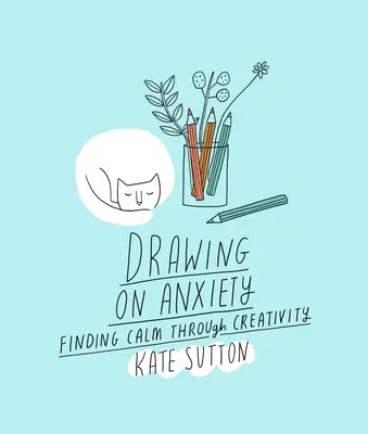 Drawing on Anxiety: A nyugalom megtalálása a kreativitáson keresztül - Drawing on Anxiety: Finding Calm Through Creativity