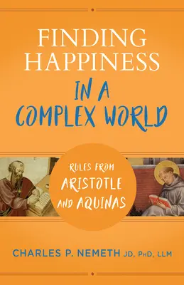 A boldogság megtalálása egy összetett világban: Arisztotelészi és aquinói szabályok - Finding Happiness in a Complex World: Rules from Aristotle and Aquinas