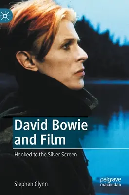 David Bowie és a film: Bowie David Bowie: Az ezüstvászon rabja - David Bowie and Film: Hooked to the Silver Screen