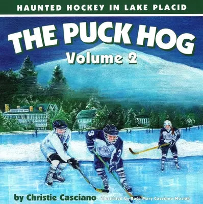 A Puck Hog: Haunted Hockey in Lake Placid, 2. kötet - The Puck Hog: Haunted Hockey in Lake Placid, Volume 2