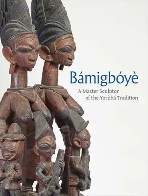 Bamigboye: A joruba hagyományok szobrászmestere - Bamigboye: A Master Sculptor of the Yoruba Tradition