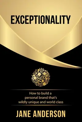 Kivételesség: Hogyan építsd fel a személyes márkádat, amely vadul egyedi és világszínvonalú? - Exceptionality: How to build a personal brand that's wildly unique and world class