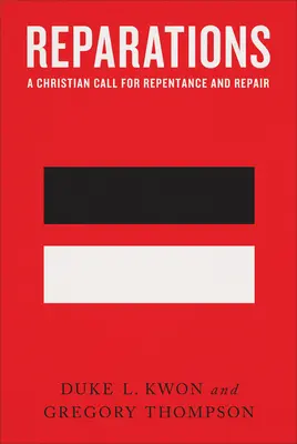 Jóvátétel: Keresztény felhívás a bűnbánatra és a jóvátételre - Reparations: A Christian Call for Repentance and Repair