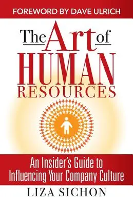 Az emberi erőforrások művészete: A kultúra befolyásolásának bennfentes útmutatója - The Art of Human Resources: An Insider's Guide to Influencing Your Culture