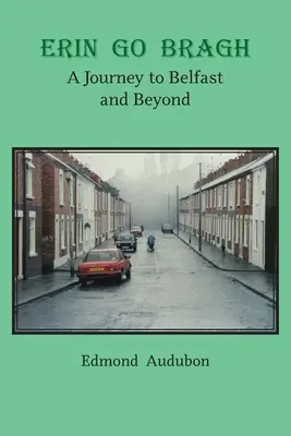 Erin Go Bragh: Egy utazás Belfastba és azon túlra - Erin Go Bragh: A Journey to Belfast and Beyond