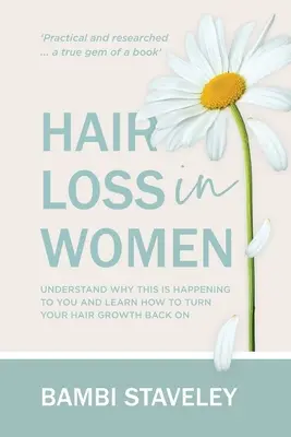 Hajhullás a nőknél: Értse meg, miért történik ez Önnel, és tanulja meg, hogyan kapcsolja vissza a visszanőtt haját. - Hair Loss in Women: Understand why this is happening to you and learn how to turn your hair grown back on.