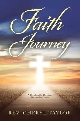 Hitbeli utazás: A Devotional for Christians Overcoming Cancer - Faith Journey: A Devotional for Christians Overcoming Cancer