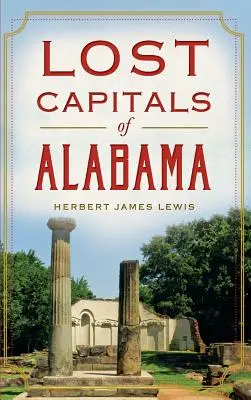 Alabama elveszett fővárosai - Lost Capitals of Alabama