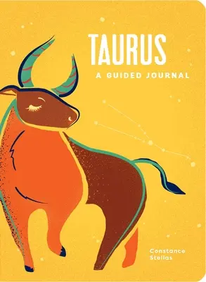 Taurus: A Bika: A Guided Journal: Egy égi útmutató a kozmikus Bika utazásod feljegyzéséhez - Taurus: A Guided Journal: A Celestial Guide to Recording Your Cosmic Taurus Journey