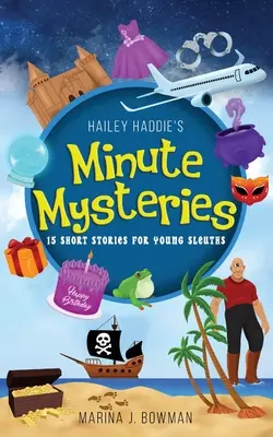 Hailey Haddie percrejtélyei: Haddie Haddie Haddie Haddie Haddie: 15 rövid történet fiatal nyomozóknak - Hailey Haddie's Minute Mysteries: 15 Short Stories For Young Sleuths