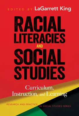 Faji írásbeliségek és társadalomtudományok: Tanterv, oktatás és tanulás - Racial Literacies and Social Studies: Curriculum, Instruction, and Learning