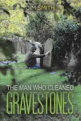 A férfi, aki sírköveket tisztított - The Man who Cleaned Gravestones