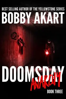 Doomsday Anarchy: Egy poszt-apokaliptikus túlélő thriller - Doomsday Anarchy: A Post-Apocalyptic Survival Thriller