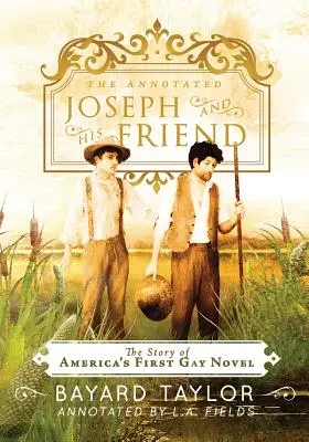 A József és barátja: Amerika első meleg regényének története - The Annotated Joseph and His Friend: The Story of the America's First Gay Novel