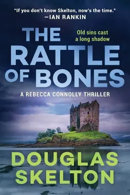 A csontok zörgése: A Rebecca Connolly Thriller - A Rattle of Bones: A Rebecca Connolly Thriller